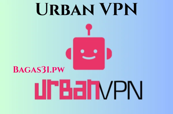 Urban VPN Full Gratis Terbaru