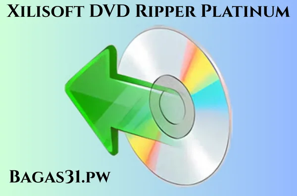 Xilisoft DVD Ripper Platinum Full Bagas31