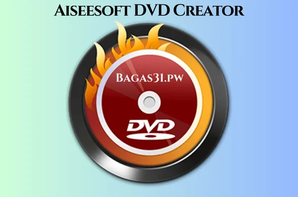 Aiseesoft DVD Creator Free Full