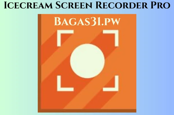 Icecream Screen Recorder Pro Full Bagas31
