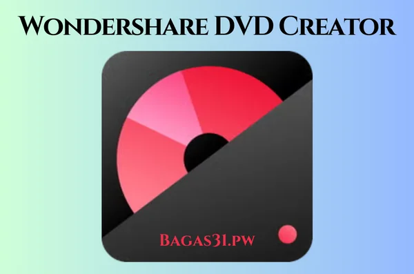 Wondershare DVD Creator Full Bagas31