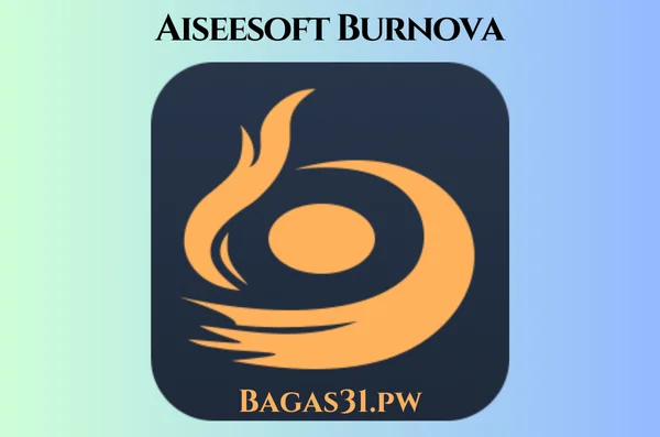Aiseesoft Burnova Full Bagas31