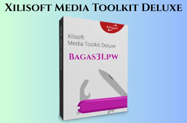 Xilisoft Media Toolkit Deluxe Full Bagas31