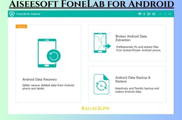 Aiseesoft FoneLab for Android Terbaru Download 2024