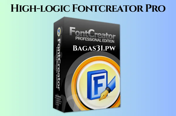 High-logic Fontcreator Pro Full Bagas31