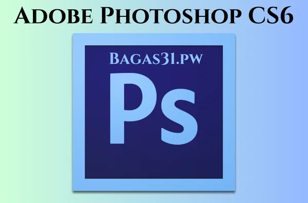 Adobe Photoshop CS6 Full Terbaru